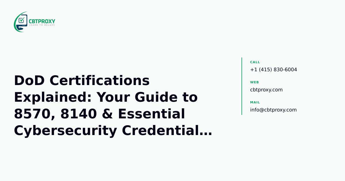 DoD Certifications Explained: Your Guide to 8570, 8140 & Essential Cybersecurity Credentials like CompTIA Security+ (SY0-701) — CBTProxy blog banner