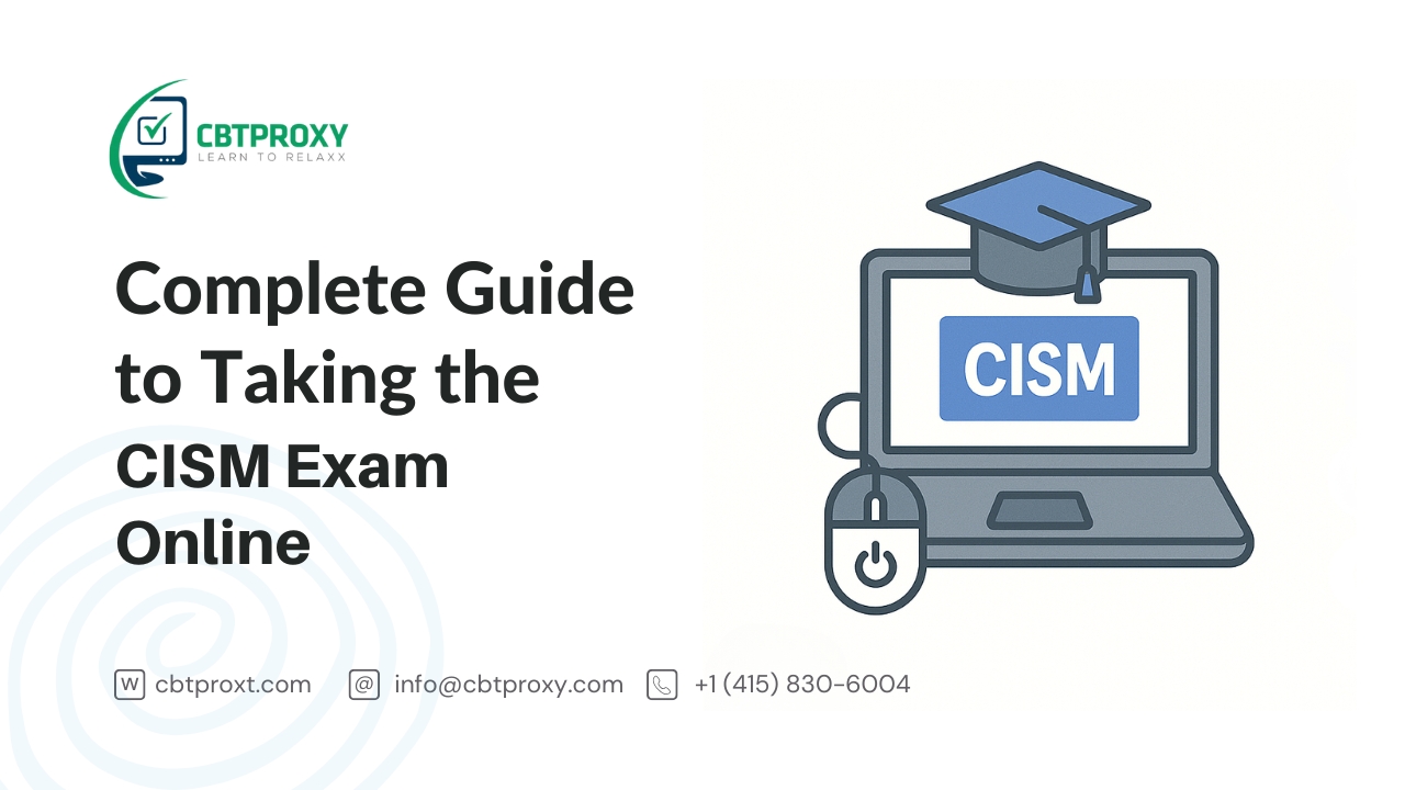 Complete Guide to Taking the CISM Exam Online