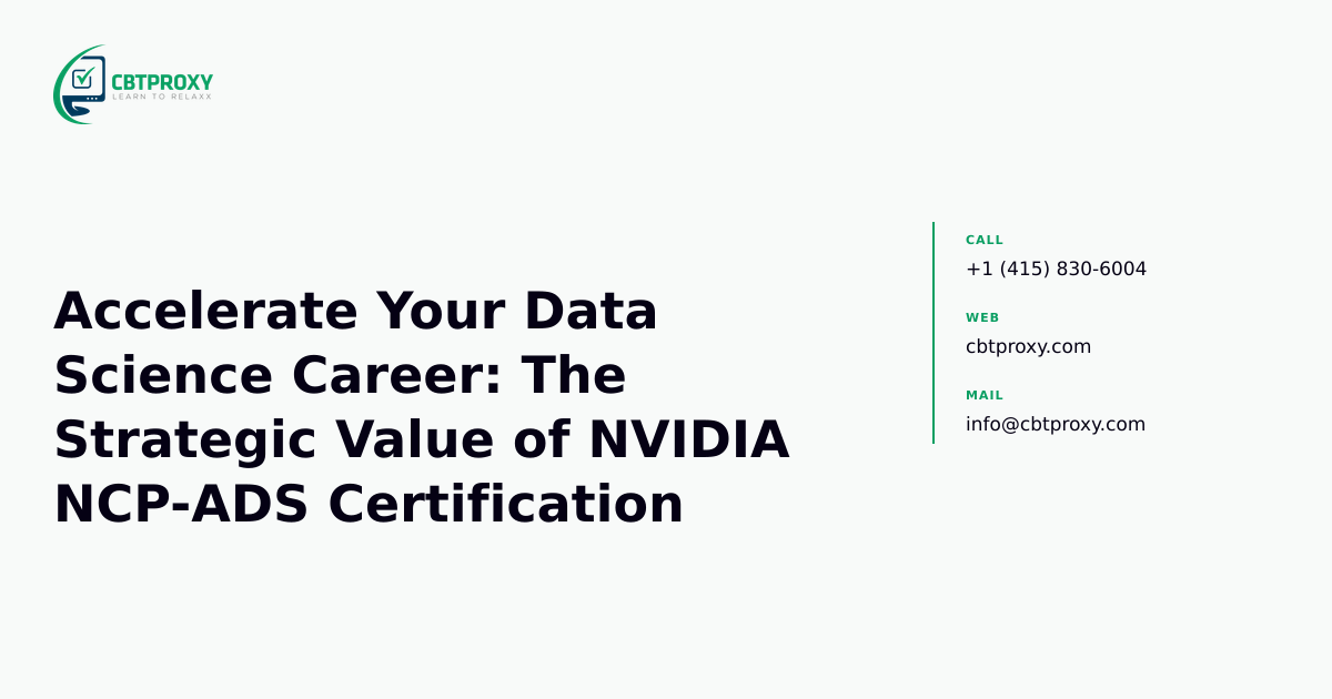 Accelerate Your Data Science Career: The Strategic Value of NVIDIA NCP-ADS Certification — CBTProxy blog banner