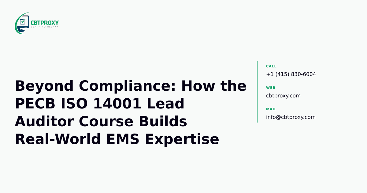 Beyond Compliance: How the PECB ISO 14001 Lead Auditor Course Builds Real-World EMS Expertise — CBTProxy blog banner