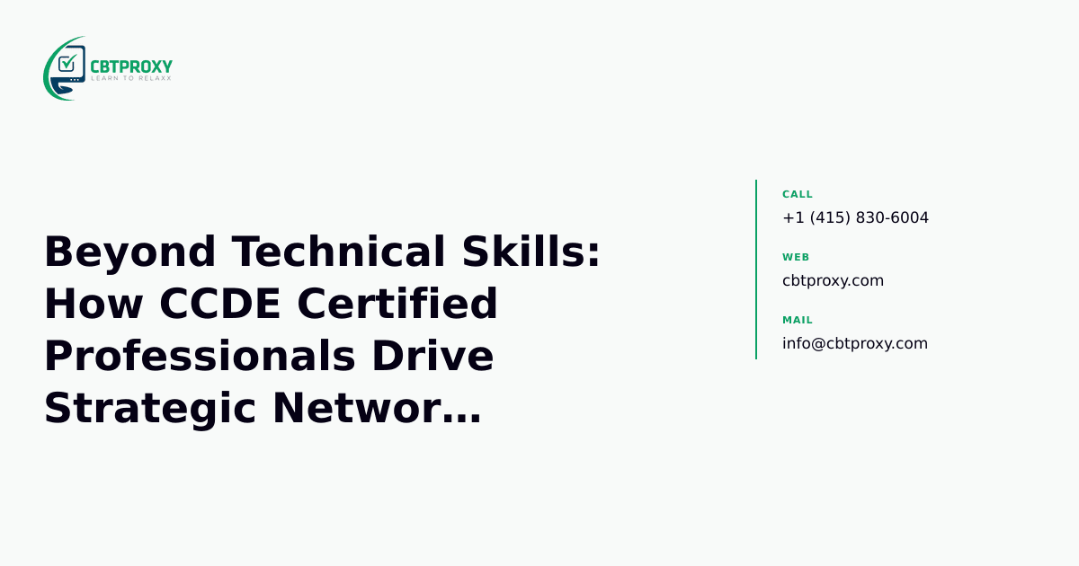 Beyond Technical Skills: How CCDE Certified Professionals Drive Strategic Network Innovation — CBTProxy blog banner