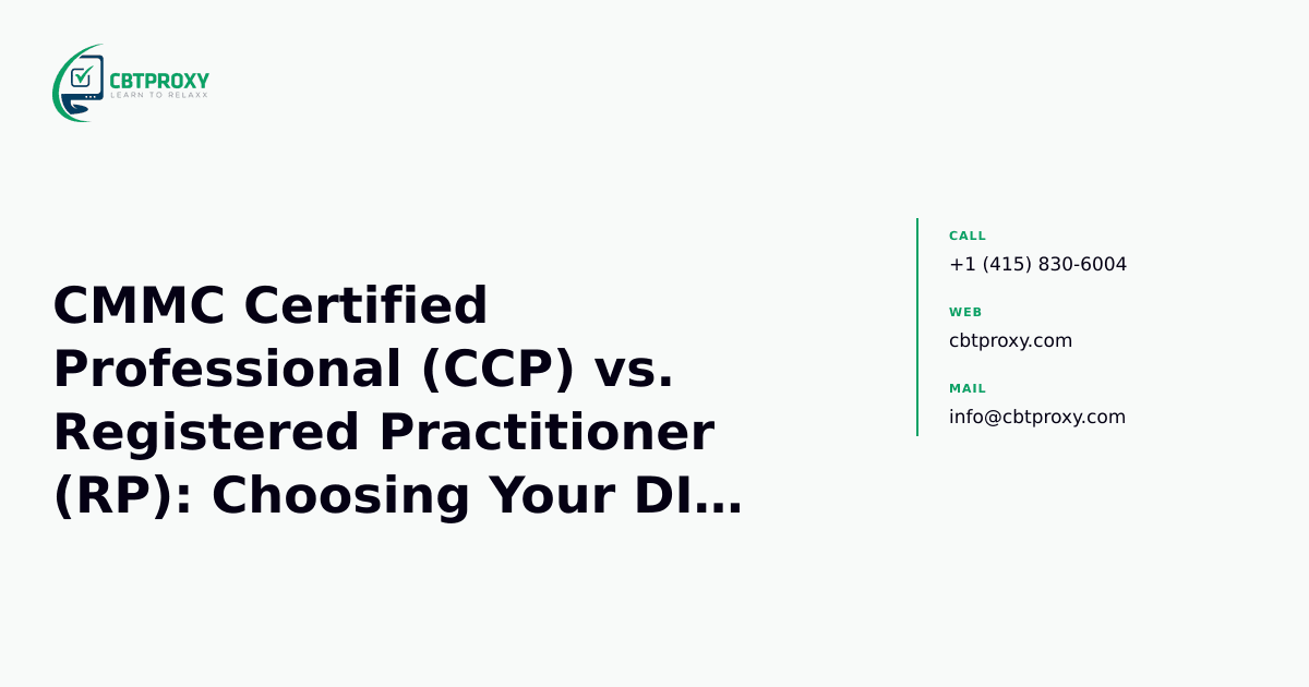 CMMC Certified Professional (CCP) vs. Registered Practitioner (RP): Choosing Your DIB Cybersecurity Starting Line — CBTProxy blog banner