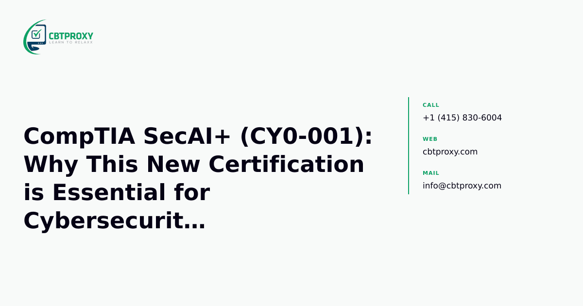 CompTIA SecAI+ (CY0-001): Why This New Certification is Essential for Cybersecurity Professionals in the AI Era — CBTProxy blog banner