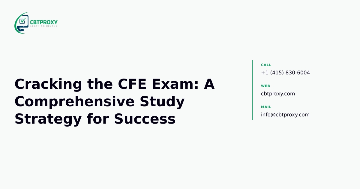 Cracking the CFE Exam: A Comprehensive Study Strategy for Success — CBTProxy blog banner