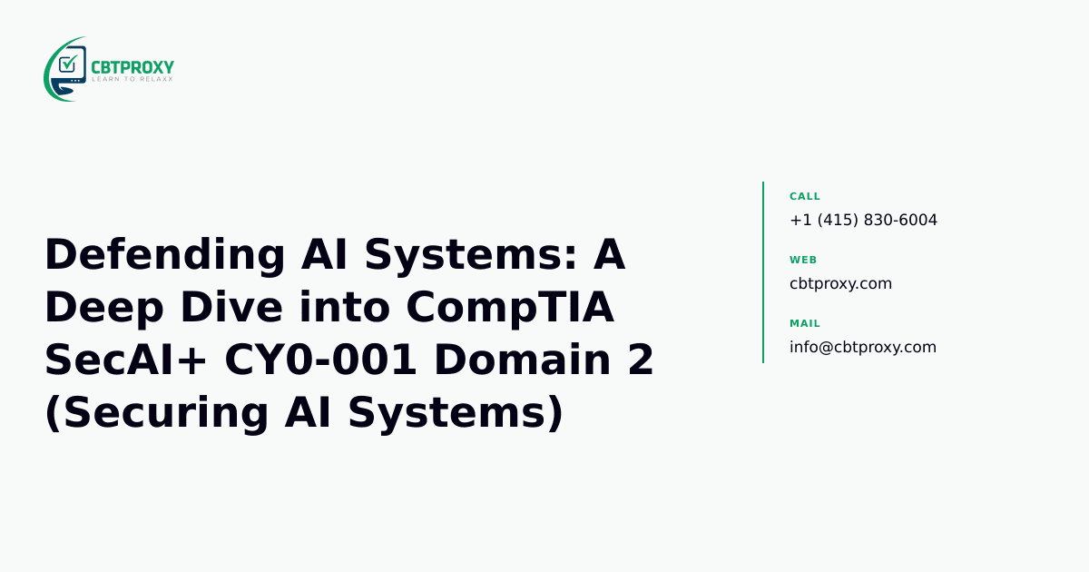 Defending AI Systems: A Deep Dive into CompTIA SecAI+ CY0-001 Domain 2 (Securing AI Systems) — CBTProxy blog banner
