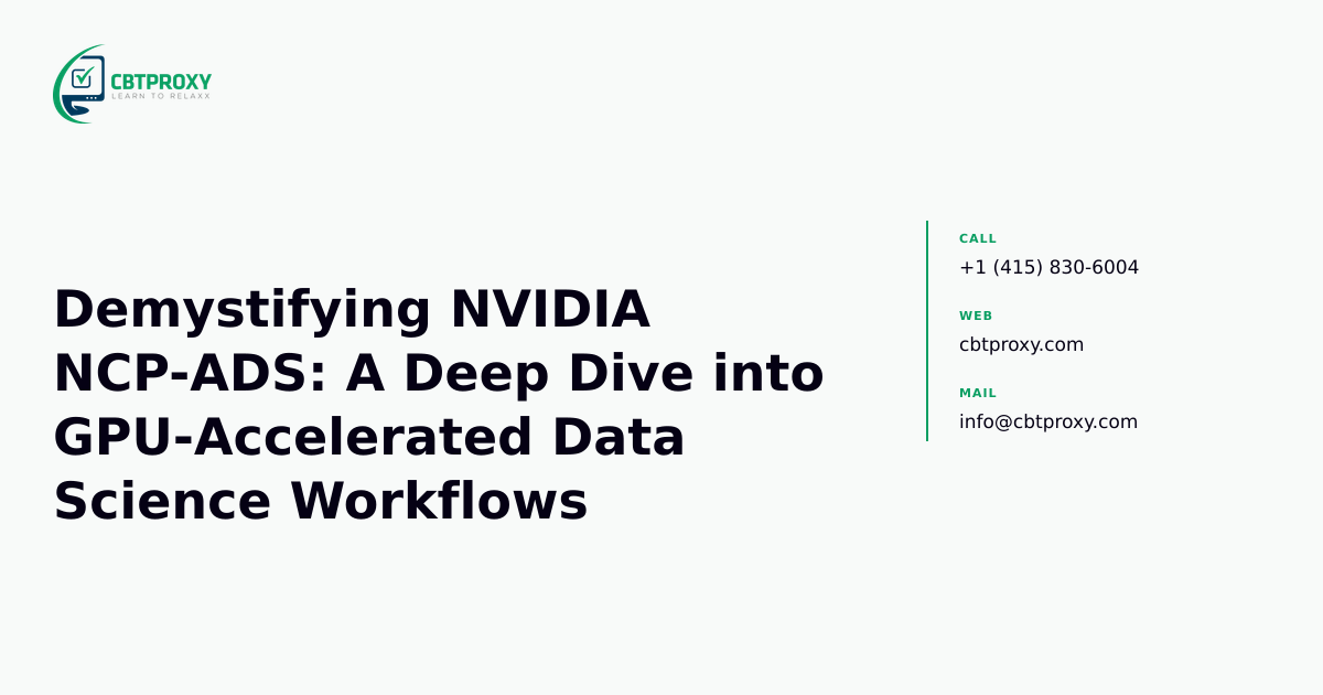 Demystifying NVIDIA NCP-ADS: A Deep Dive into GPU-Accelerated Data Science Workflows — CBTProxy blog banner