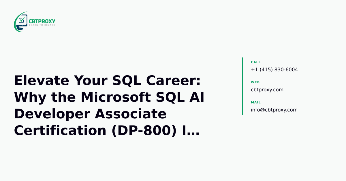 Elevate Your SQL Career: Why the Microsoft SQL AI Developer Associate Certification (DP-800) Is Essential Now — CBTProxy blog banner
