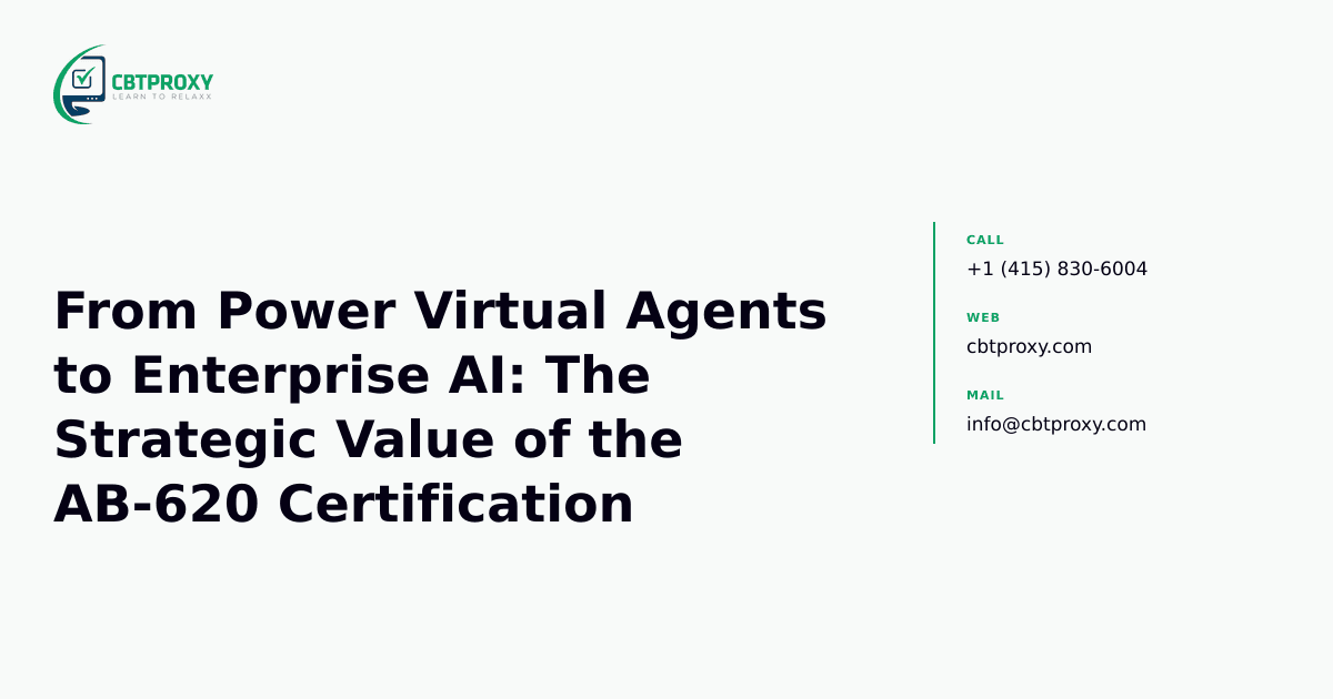 From Power Virtual Agents to Enterprise AI: The Strategic Value of the AB-620 Certification — CBTProxy blog banner