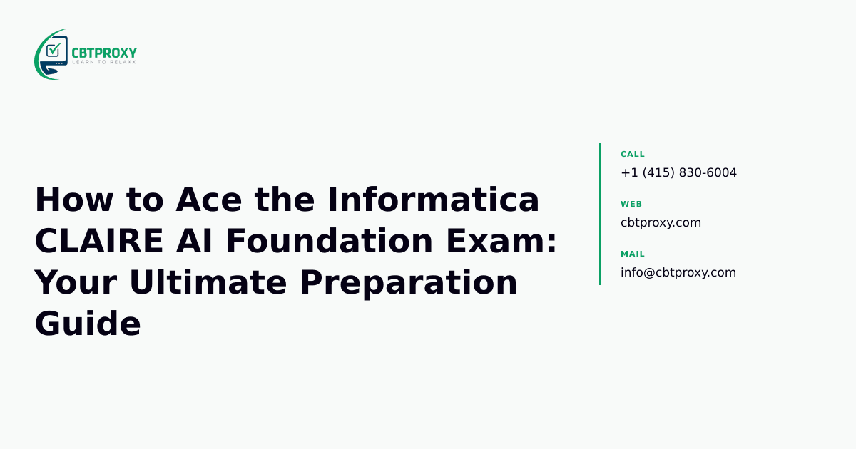 How to Ace the Informatica CLAIRE AI Foundation Exam: Your Ultimate Preparation Guide — CBTProxy blog banner