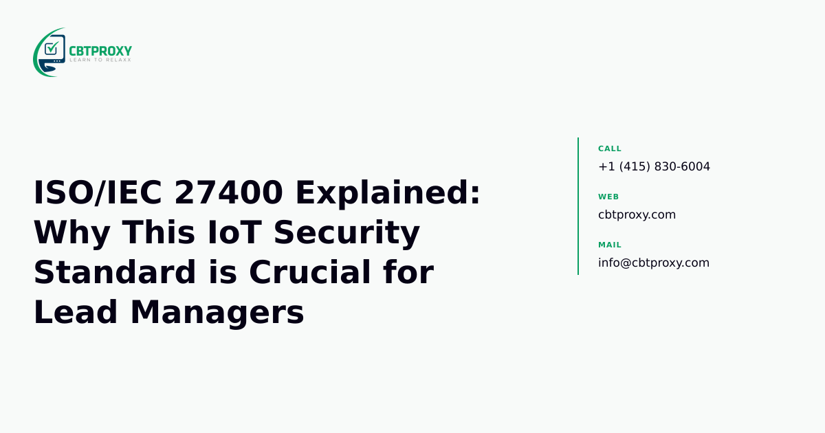 ISO/IEC 27400 Explained: Why This IoT Security Standard is Crucial for Lead Managers — CBTProxy blog banner