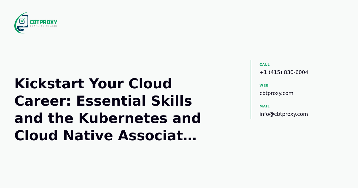 Kickstart Your Cloud Career: Essential Skills and the Kubernetes and Cloud Native Associate (KCNA) Certification — CBTProxy blog banner