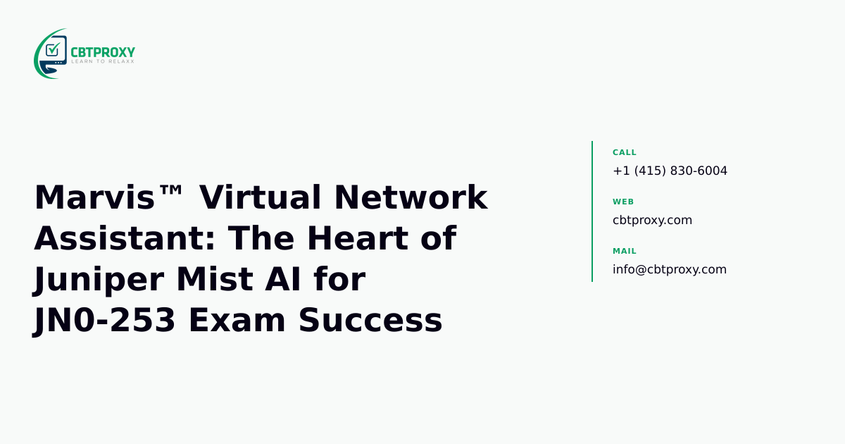 Marvis™ Virtual Network Assistant: The Heart of Juniper Mist AI for JN0-253 Exam Success — CBTProxy blog banner