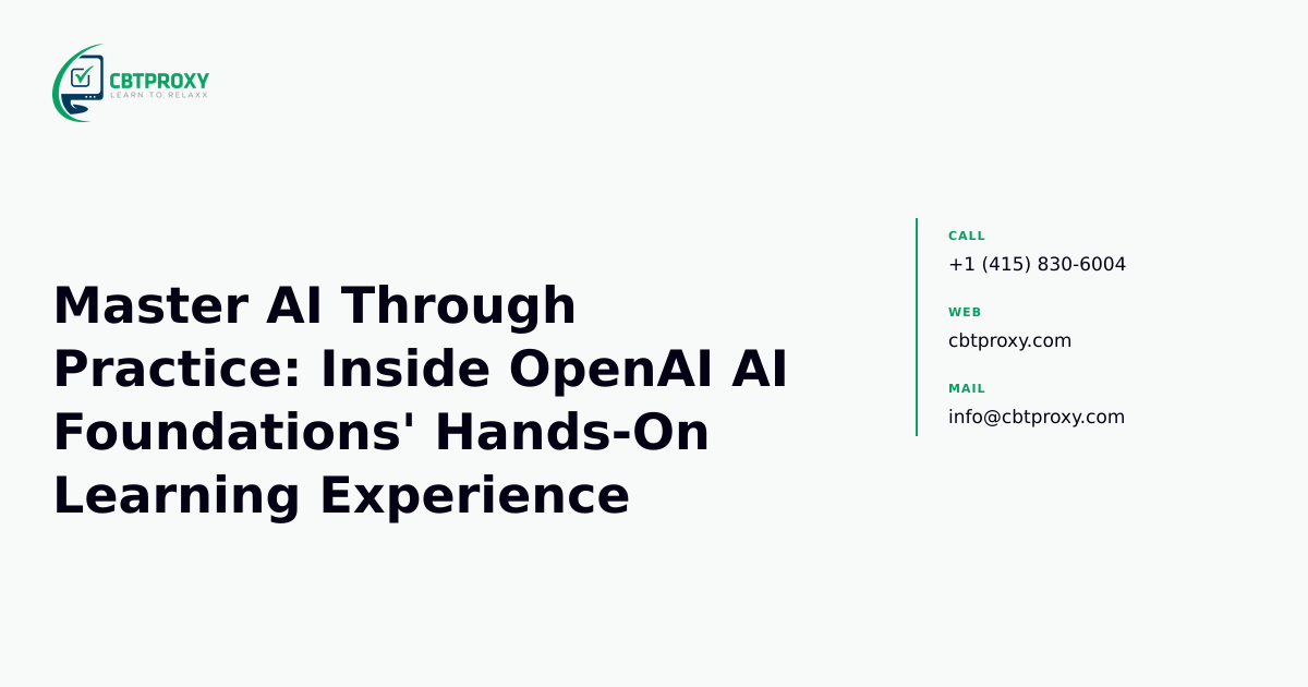 Master AI Through Practice: Inside OpenAI AI Foundations' Hands-On Learning Experience — CBTProxy blog banner