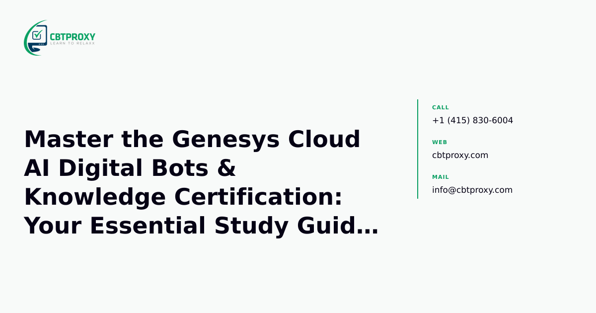 Master the Genesys Cloud AI Digital Bots & Knowledge Certification: Your Essential Study Guide (GC-AI-DB) — CBTProxy blog banner