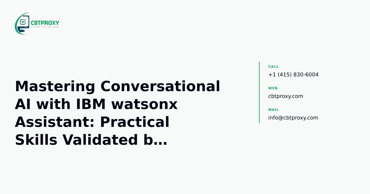 Mastering Conversational AI with IBM watsonx Assistant: Practical Skills Validated by C1000-180 Certification — CBTProxy blog banner