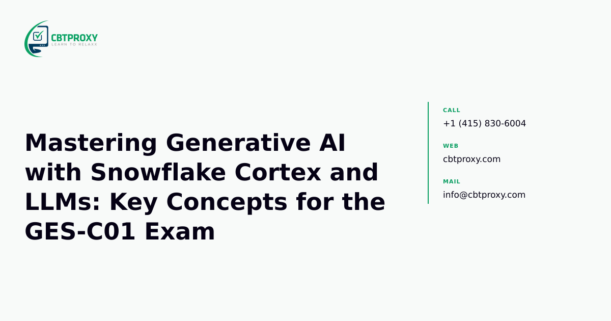 Mastering Generative AI with Snowflake Cortex and LLMs: Key Concepts for the GES-C01 Exam — CBTProxy blog banner