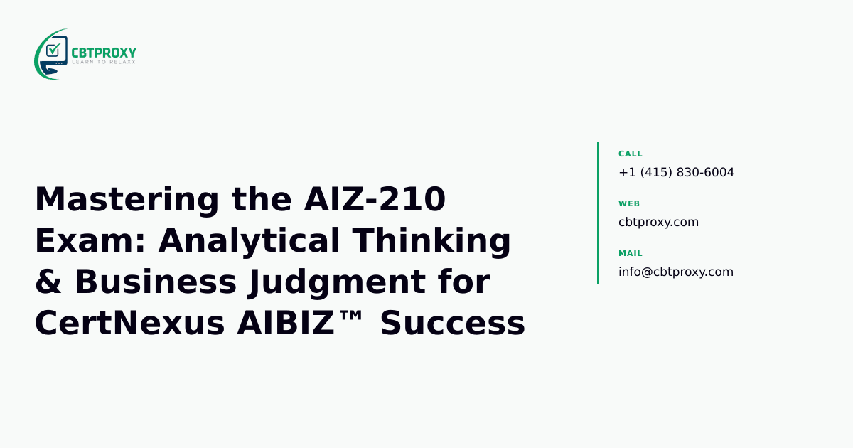 Mastering the AIZ-210 Exam: Analytical Thinking & Business Judgment for CertNexus AIBIZ™ Success — CBTProxy blog banner