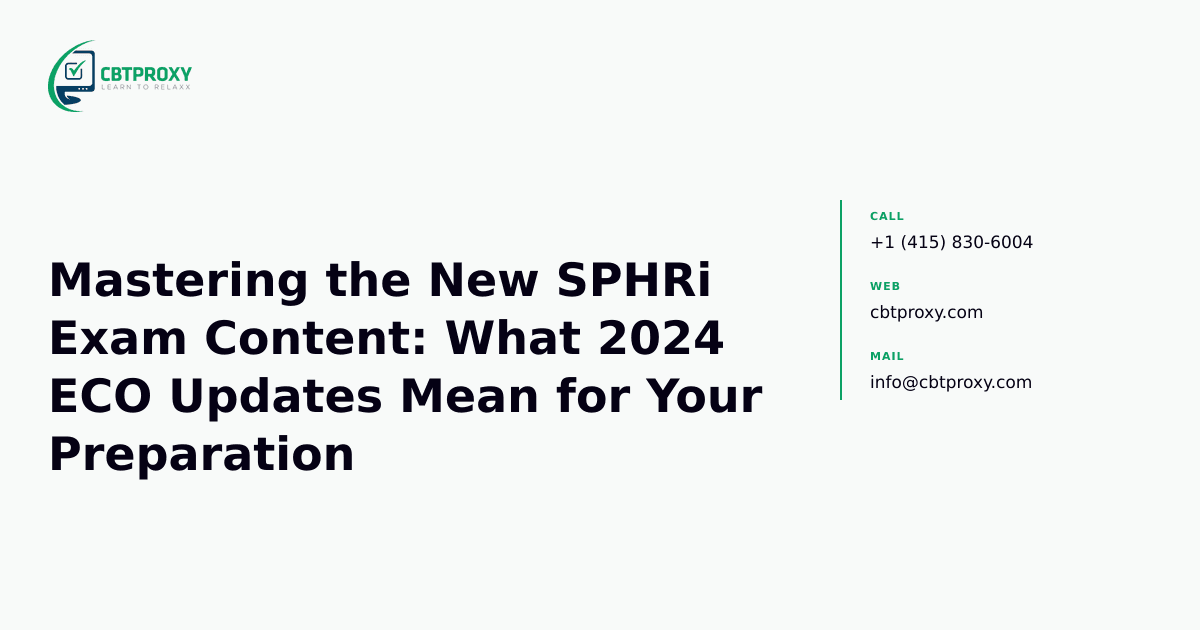 Mastering the New SPHRi Exam Content: What 2024 ECO Updates Mean for Your Preparation — CBTProxy blog banner