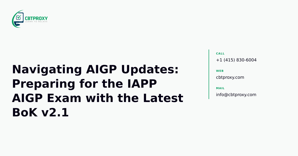 Navigating AIGP Updates: Preparing for the IAPP AIGP Exam with the Latest BoK v2.1 — CBTProxy blog banner