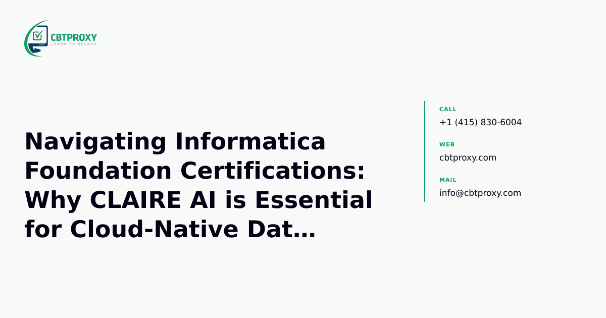 Navigating Informatica Foundation Certifications: Why CLAIRE AI is Essential for Cloud-Native Data Management — CBTProxy blog banner