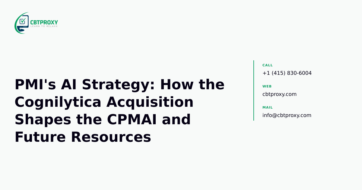 PMI's AI Strategy: How the Cognilytica Acquisition Shapes the CPMAI and Future Resources — CBTProxy blog banner