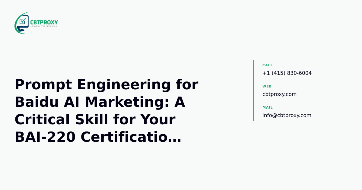 Prompt Engineering for Baidu AI Marketing: A Critical Skill for Your BAI-220 Certification Success — CBTProxy blog banner