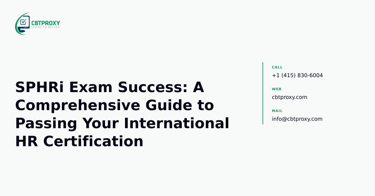 SPHRi Exam Success: A Comprehensive Guide to Passing Your International HR Certification — CBTProxy blog banner
