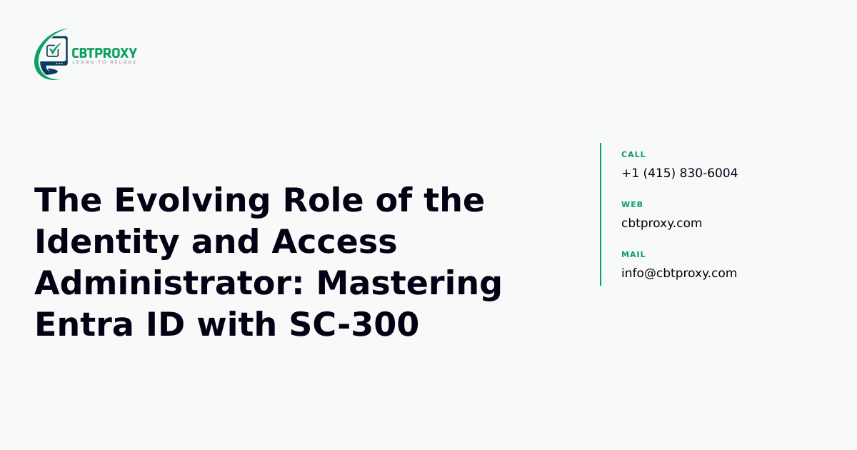 The Evolving Role of the Identity and Access Administrator: Mastering Entra ID with SC-300 — CBTProxy blog banner