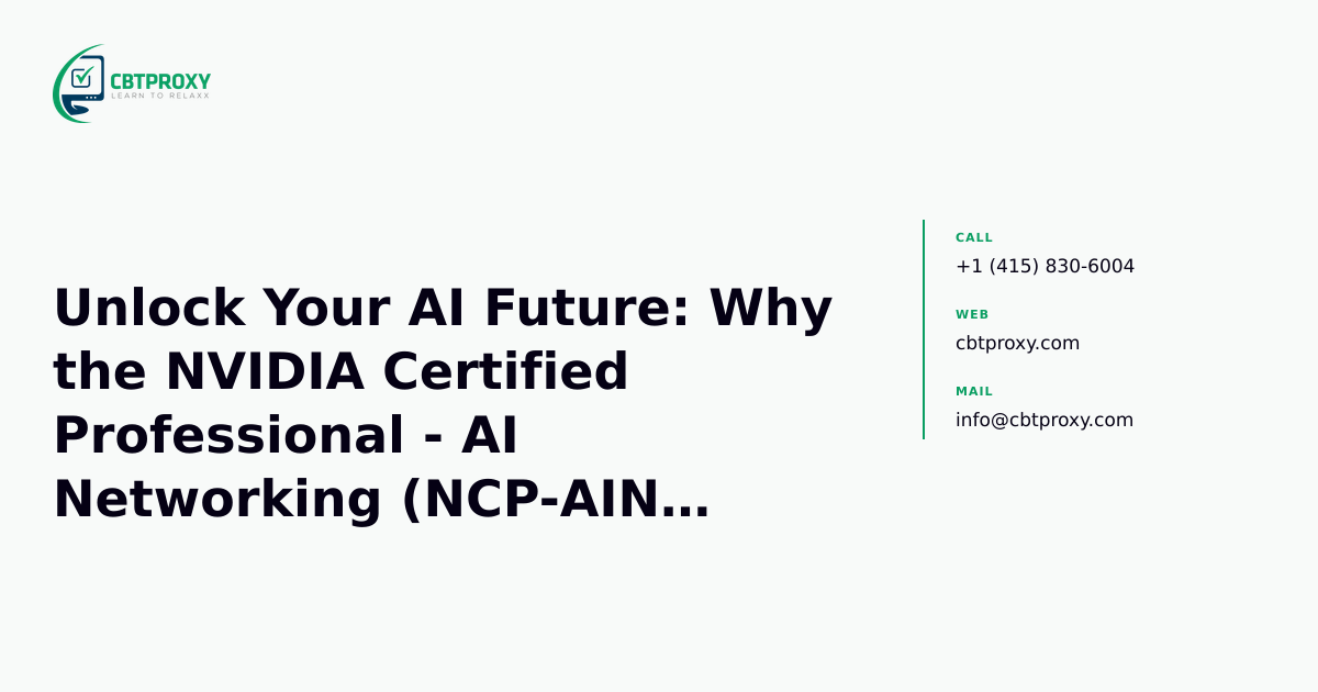 Unlock Your AI Future: Why the NVIDIA Certified Professional - AI Networking (NCP-AIN) Matters for Your Career — CBTProxy blog banner