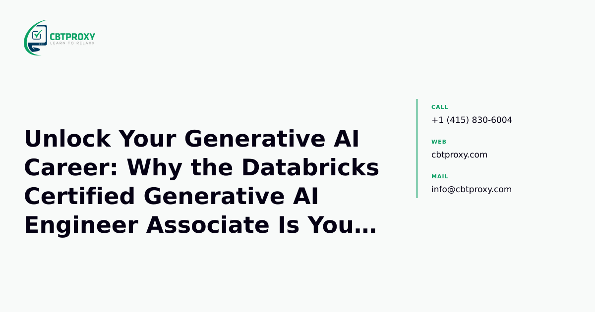 Unlock Your Generative AI Career: Why the Databricks Certified Generative AI Engineer Associate Is Your Next Big Step — CBTProxy blog banner