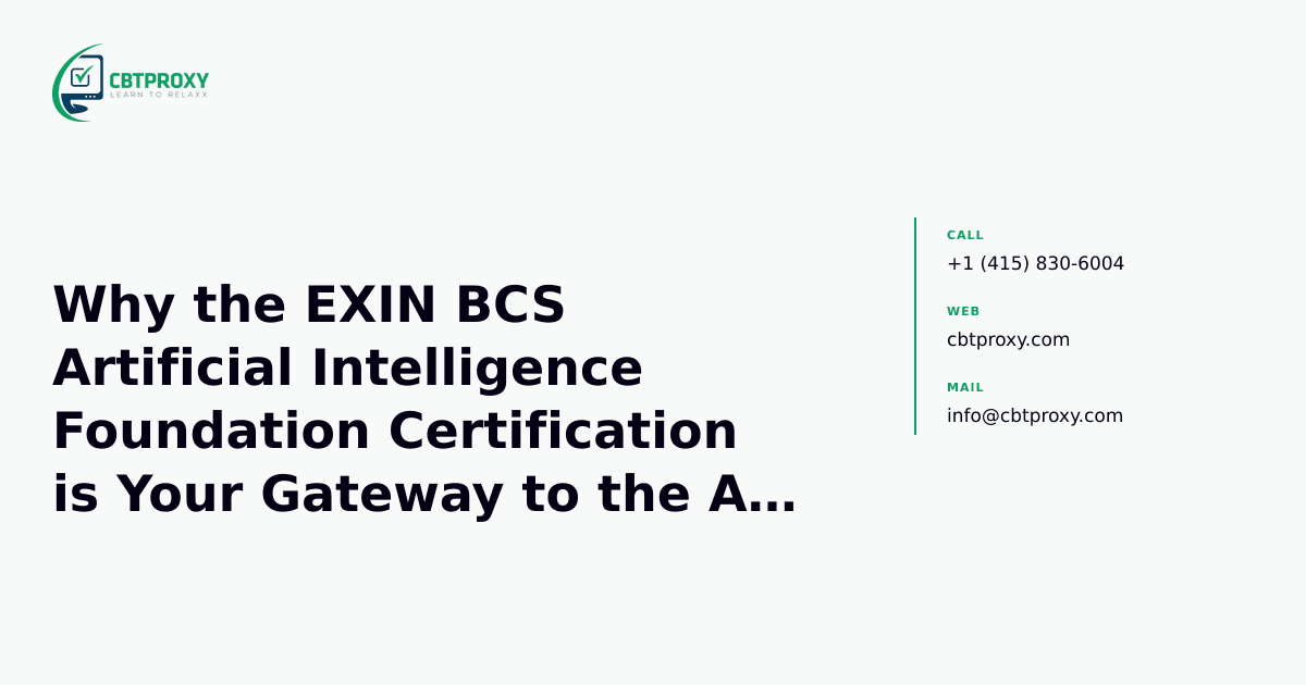 Why the EXIN BCS Artificial Intelligence Foundation Certification is Your Gateway to the AI Era — CBTProxy blog banner