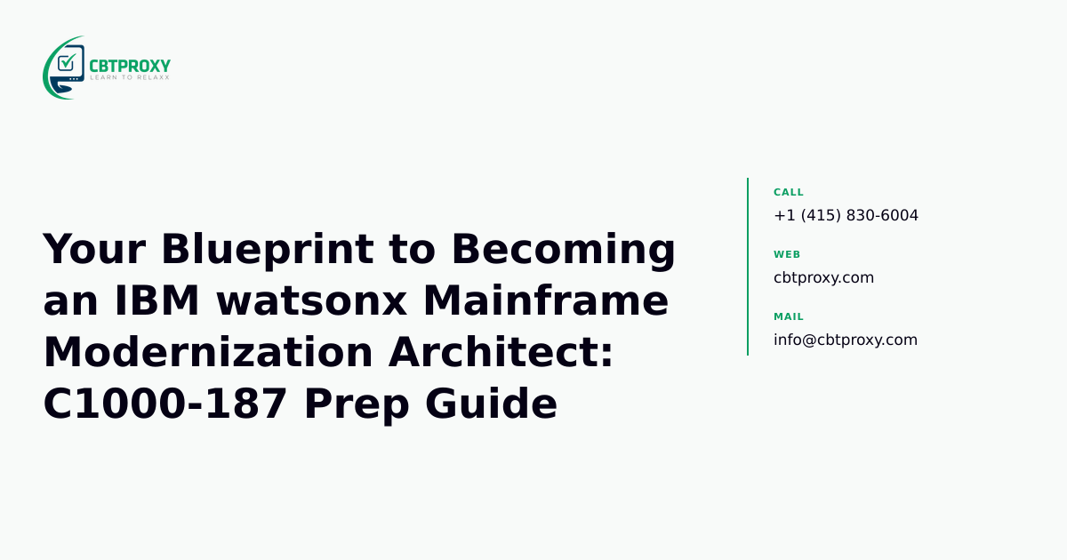 Your Blueprint to Becoming an IBM watsonx Mainframe Modernization Architect: C1000-187 Prep Guide — CBTProxy blog banner