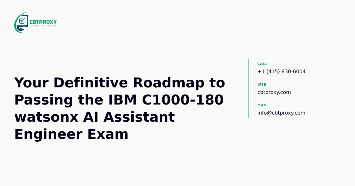 Your Definitive Roadmap to Passing the IBM C1000-180 watsonx AI Assistant Engineer Exam — CBTProxy blog banner