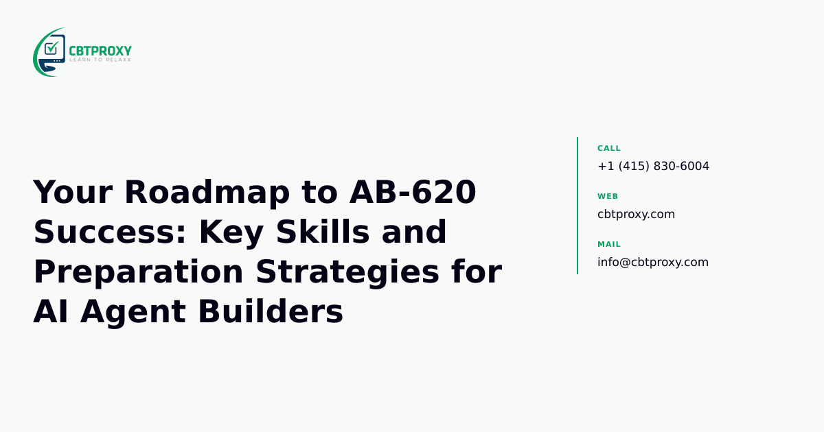 Your Roadmap to AB-620 Success: Key Skills and Preparation Strategies for AI Agent Builders — CBTProxy blog banner