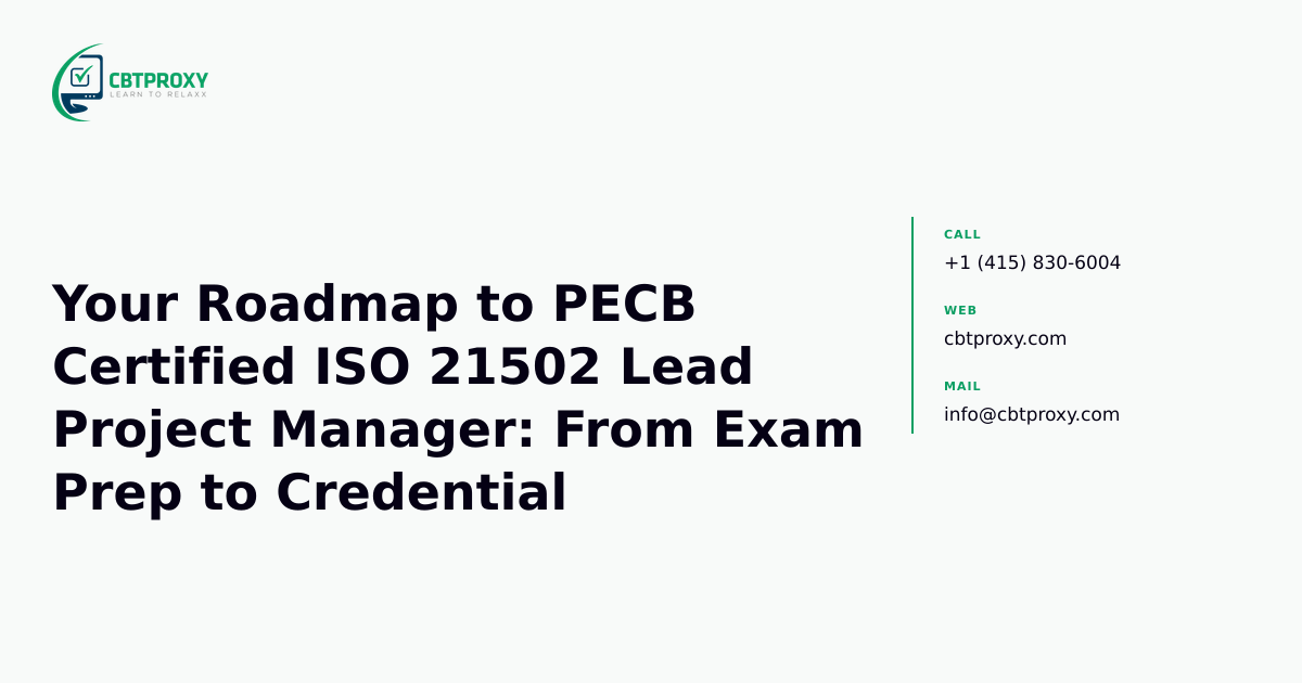 Your Roadmap to PECB Certified ISO 21502 Lead Project Manager: From Exam Prep to Credential — CBTProxy blog banner